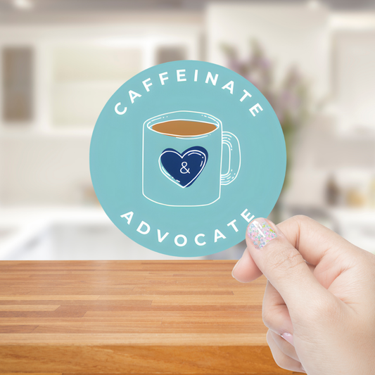 Caffeinate and Advocate Sticker